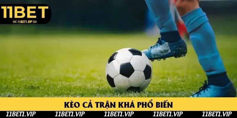 Kèo cả trận khá phổ biến trong giới cá cược Kèo cả trận khá phổ biến trong giới cá cược